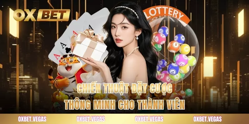 Chiến thuật đặt cược thông minh cho thành viên