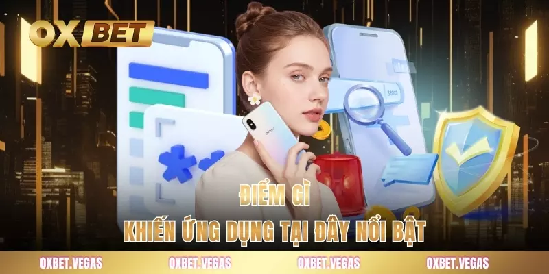 Điểm gì khiến ứng dụng tại đây nổi bật