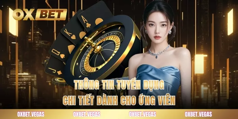 Thông tin tuyển dụng chi tiết dành cho ứng viên